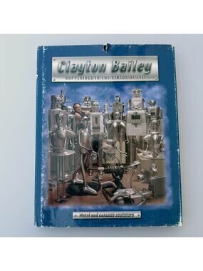 Clayton Bailey Happenings in the Circus of Life Metal and Ceramic Sculpture Book
